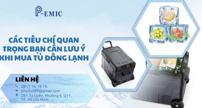 Các tiêu chí quan trọng bạn cần lưu ý khi mua tủ đông lạnh